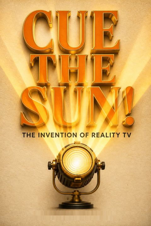 Cue the Sun! The Invention of Reality TV
