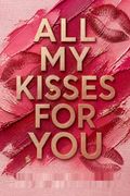 All My Kisses for You