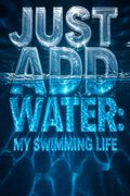 Just Add Water