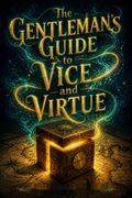 The Gentleman's Guide to Vice and Virtue