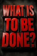 What Is to Be Done?