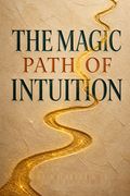 The Magic Path of Intuition
