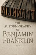 The Autobiography of Benjamin Franklin
