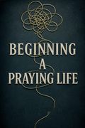 Beginning a Praying Life