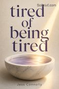 Tired of Being Tired