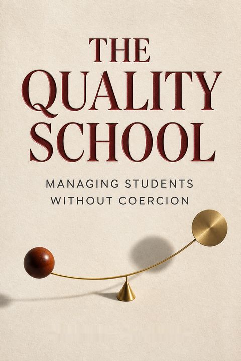 The Quality School by William Glasser