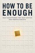 How to Be Enough