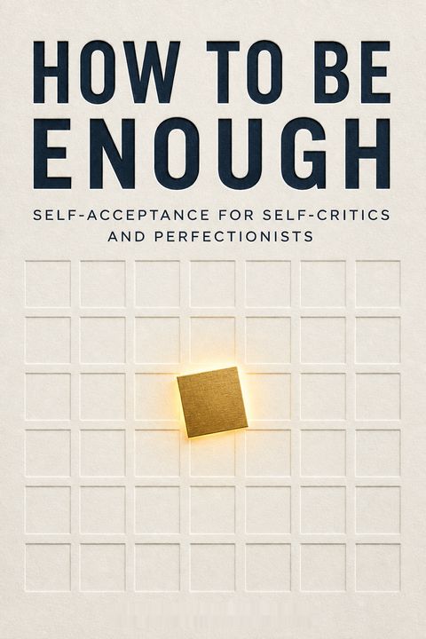How to Be Enough