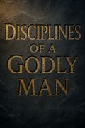 Disciplines of a Godly Man