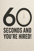 60 Seconds and You're Hired!