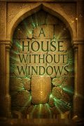 A House Without Windows