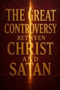 The great controversy between Christ and Satan;