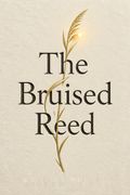 The Bruised Reed