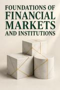 Foundations of Financial Markets and Institutions