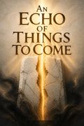 An Echo of Things to Come