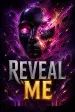 Reveal Me