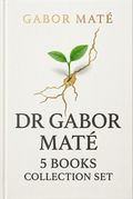 Dr Gabor Maté 5 Books Collection Set