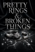 Pretty Rings &amp; Broken Things