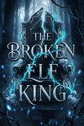 The Broken Elf King