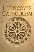 Rediscover Catholicism