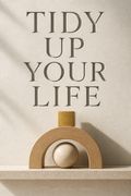 Tidy Up Your Life
