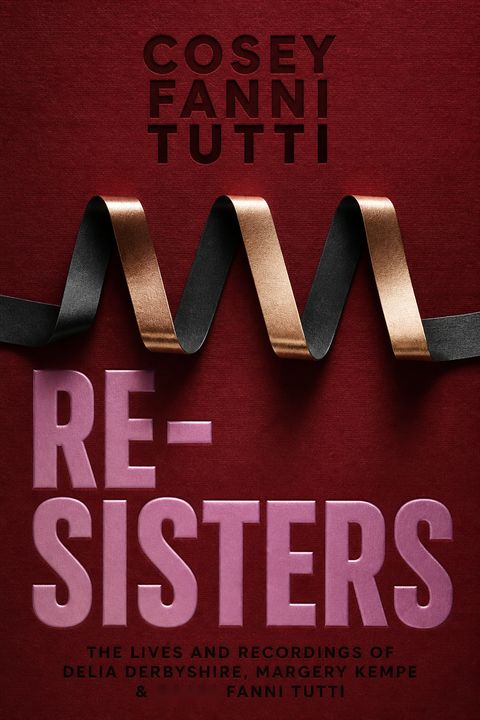 Re-Sisters by Cosey Fanni Tutti