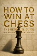 How to Win at Chess