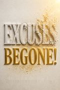 Excuses Begone!