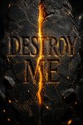 Destroy Me