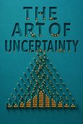The Art of Uncertainty