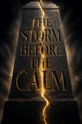 The Storm Before the Calm