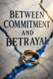 Between Commitment and Betrayal