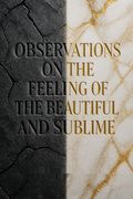 Observations on the Feeling of the Beautiful and Sublime