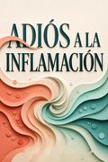 Adiós a la inflamación