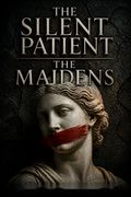 The Silent Patient / The Maidens
