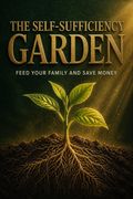 The Self-Sufficiency Garden