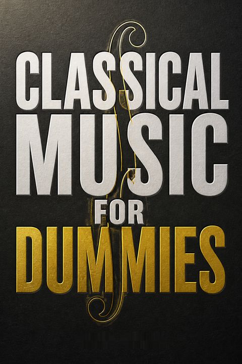 Classical Music for Dummies by David Pogue