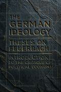 The German Ideology / Theses on Feuerbach / Introduction to the Critique of Political Economy