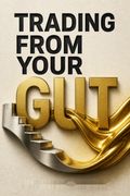 Trading from Your Gut