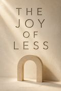 The Joy of Less, A Minimalist Living Guide