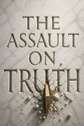 The Assault on Truth