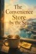 The Convenience Store by the Sea