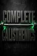 Complete Calisthenics - The Ultimate Guide To Bodyweight Exercise
