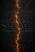 Understanding and Treating Chronic Shame