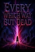 Every Which Way But Dead