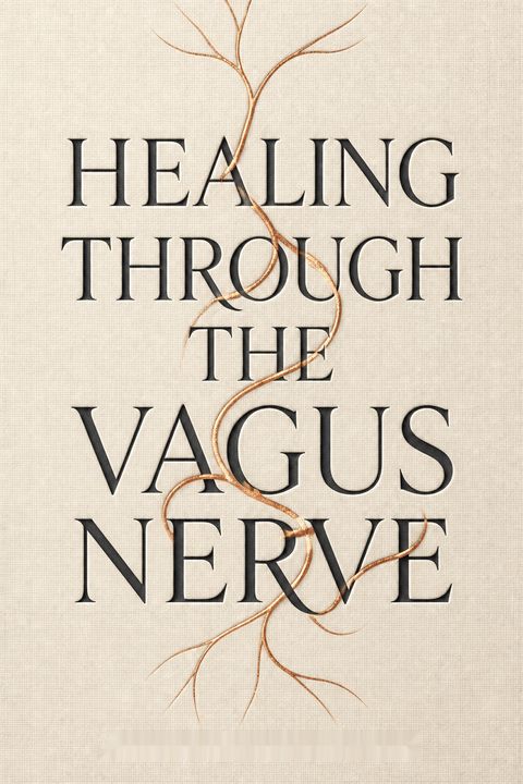 Healing Through the Vagus Nerve by Amanda  Armstrong