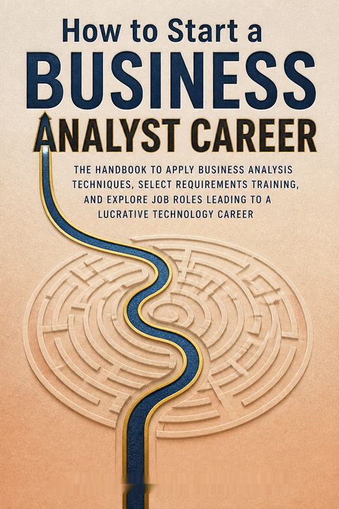 How to Start a Business Analyst Career by Laura Brandenburg
