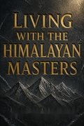 Living with the Himalayan Masters
