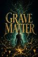 Grave Matter