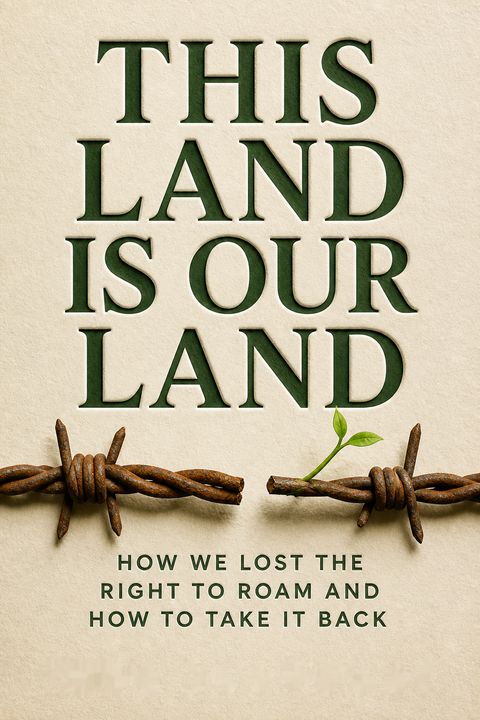 This Land Is Our Land by Ken Ilgunas